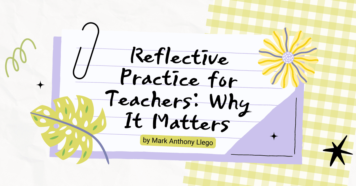 Reflective Practice for Teachers Why It Matters