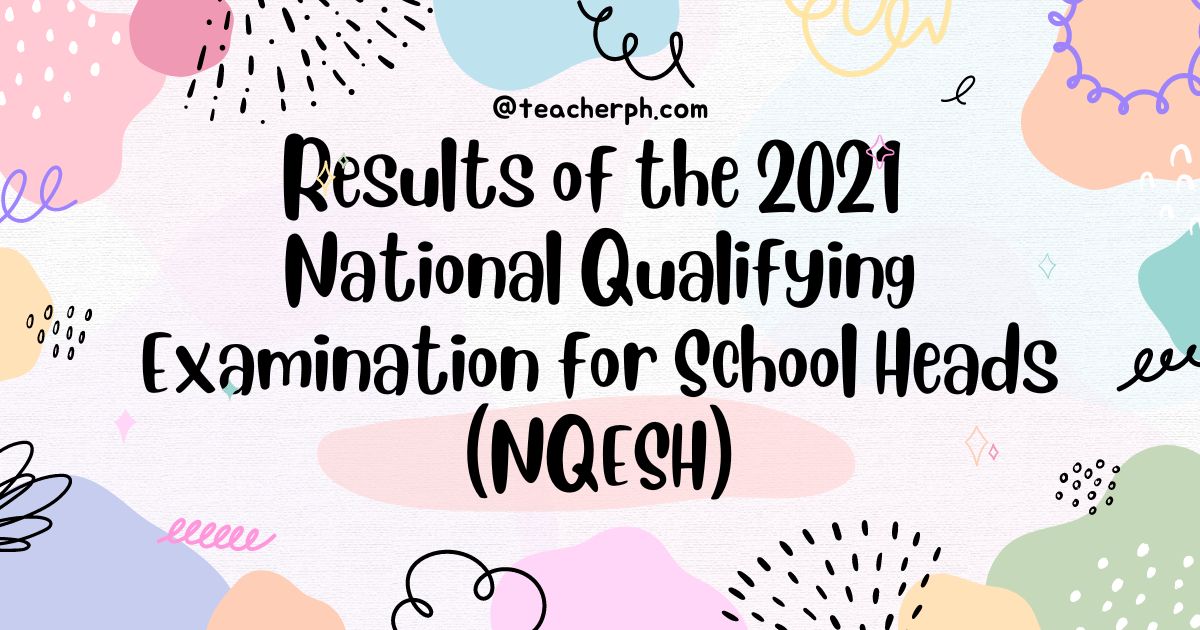 Results of the 2021 National Qualifying Examination for School Heads (NQESH)