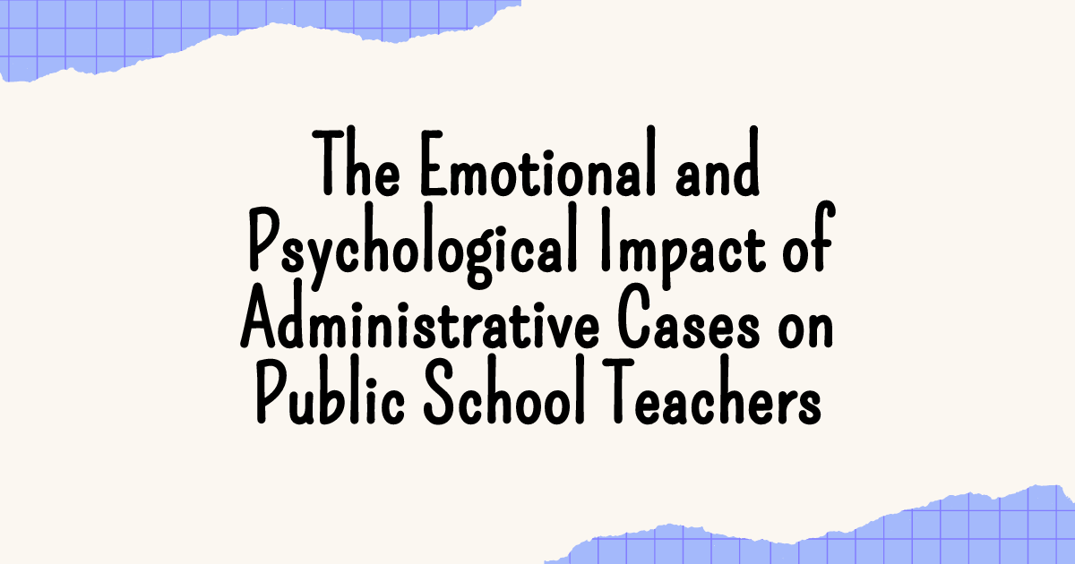 The Emotional and Psychological Impact of Administrative Cases on