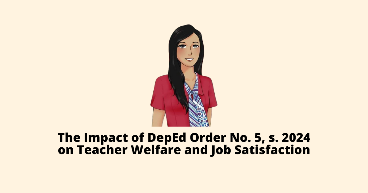 The Impact of DepEd Order No. 5, s. 2024 on Teacher Welfare and Job Satisfaction