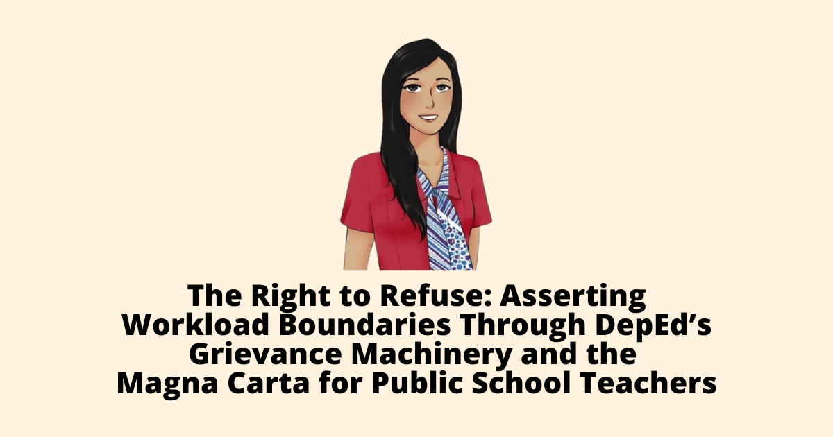 The Right to Refuse Asserting Workload Boundaries Through DepEd’s Grievance Machinery and the Magna Carta for Public School Teachers