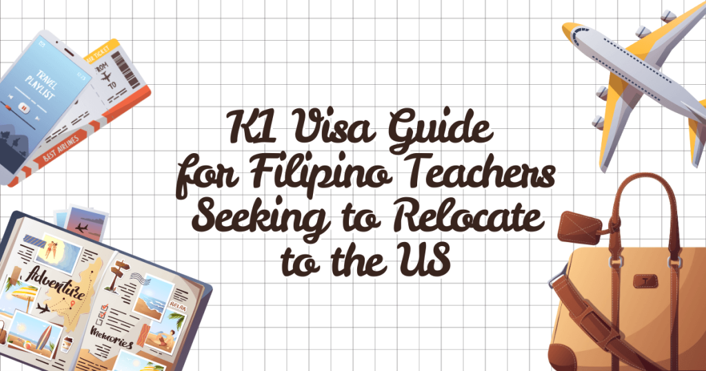 K1 Visa Guide for Filipino Teachers Seeking to Relocate to the US
